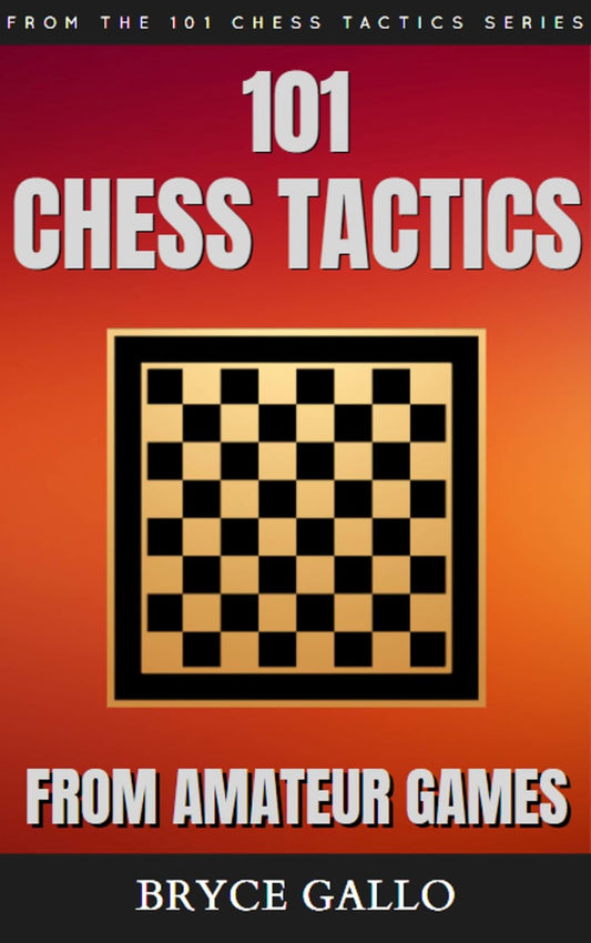 101 Chess Tactics from Amateur Games (Amazon eBook)